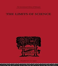 the Limits of Science: Outline Logic and Methodology Exact Sciences