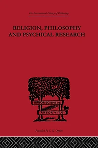 Religion, Philosophy and Psychical Research: Selected Essays