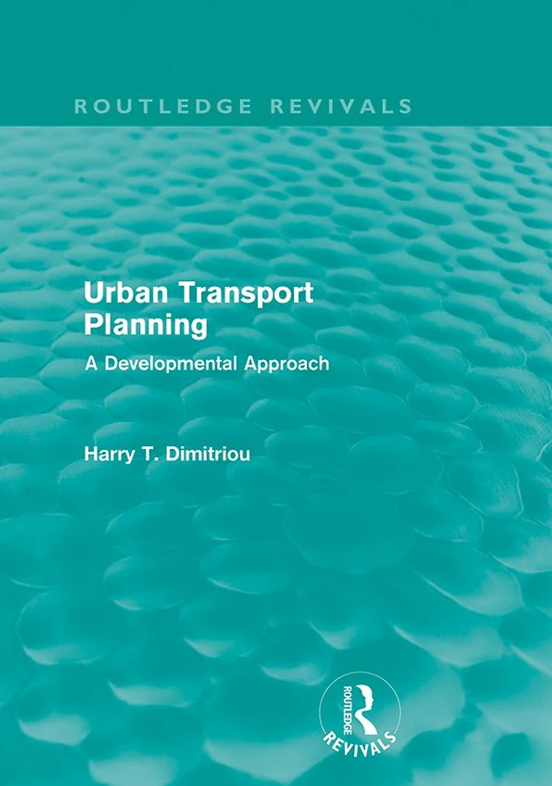 Urban Transport Planning (Routledge Revivals): A developmental approach