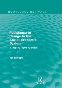 Resistance to Change the Soviet Economic System (Routledge Revivals): A property rights approach