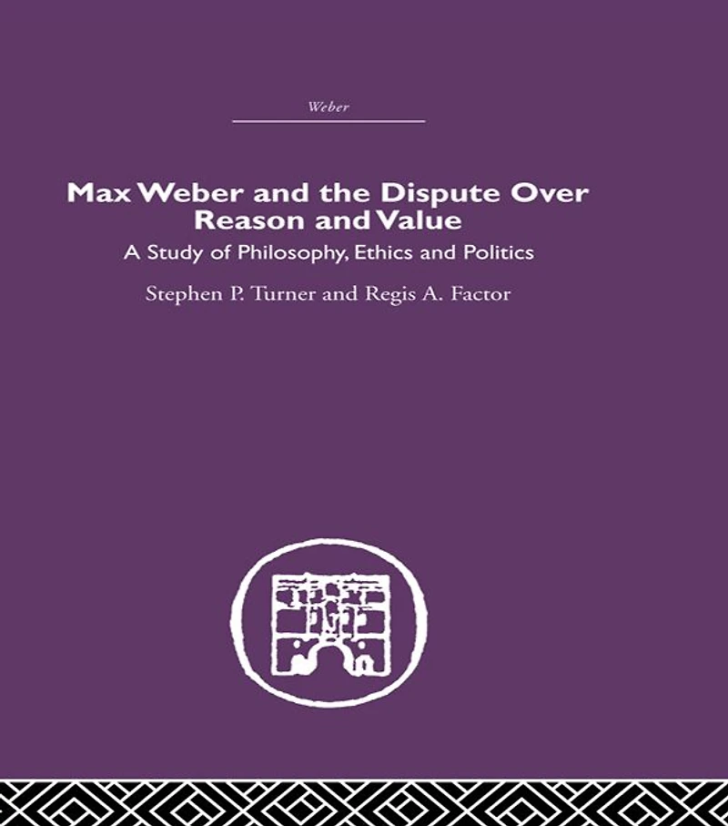 Max Weber and the Dispute over Reason Value