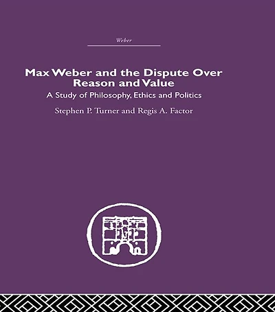 Max Weber and the Dispute over Reason Value