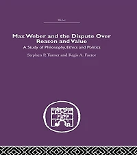 Max Weber and the Dispute over Reason Value