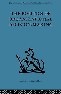 The Politics of Organizational Decision-Making