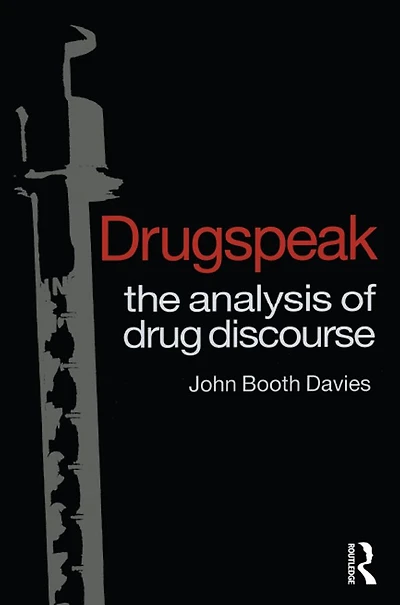 Drugspeak: The Analysis of Drug Discourse