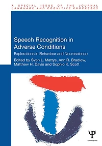 Speech Recognition Adverse Conditions: Explorations Behaviour and Neuroscience