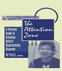 The Attention Zone: A Parent's Guide To Deficit/Hyperactivity
