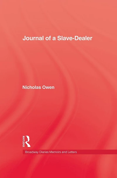 Journal of A Slave-Dealer: Living History the Slave Trade