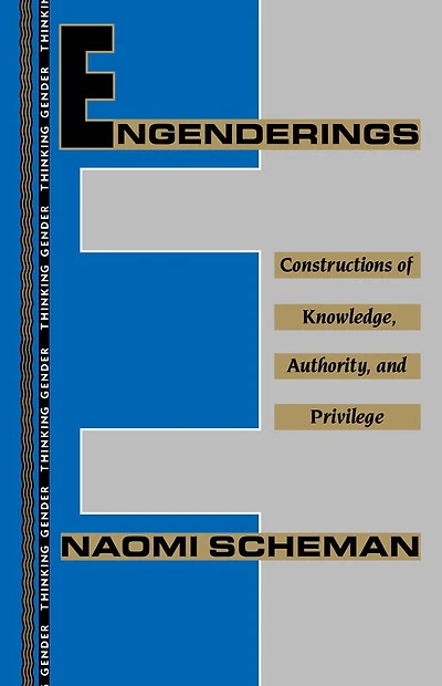 Engenderings: Constructions of Knowledge, Authority, and Privilege