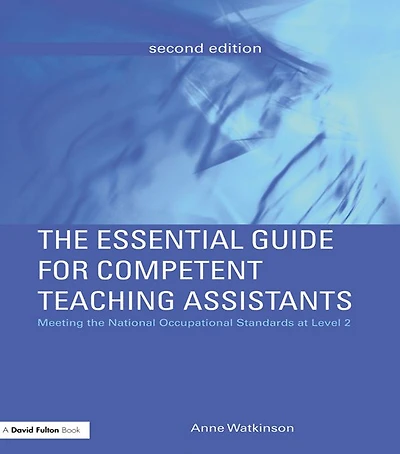 the Essential Guide for Competent Teaching Assistants: Meeting National Occupational Standards at Level 2