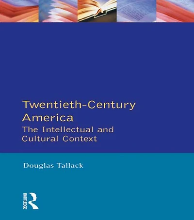 Twentieth-Century America: The Intellectual and Cultural Context