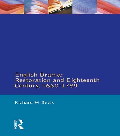 English Drama: Restoration and Eighteenth Century 1660-1789