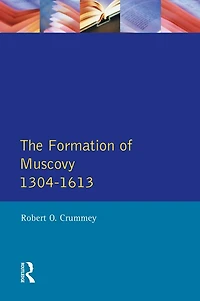 The Formation of Muscovy 1300 - 1613