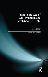 Russia the Age of Modernisation and Revolution 1881 - 1917