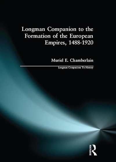 Longman Companion to the Formation of European Empires, 1488-1920
