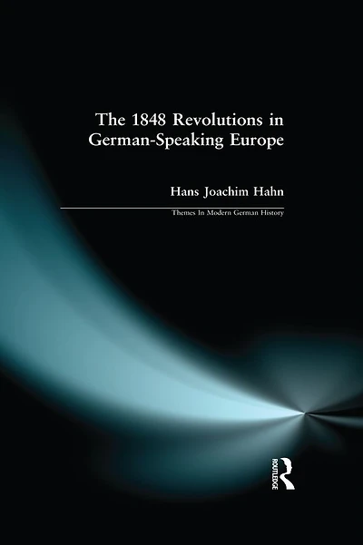 The 1848 Revolutions German-Speaking Europe