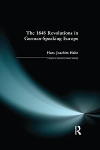 The 1848 Revolutions German-Speaking Europe