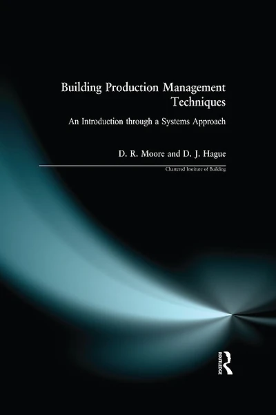 Building Production Management Techniques: An Introduction through a Systems Approach