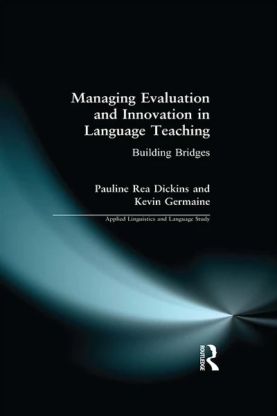 Managing Evaluation and Innovation in Language Teaching: Building Bridges