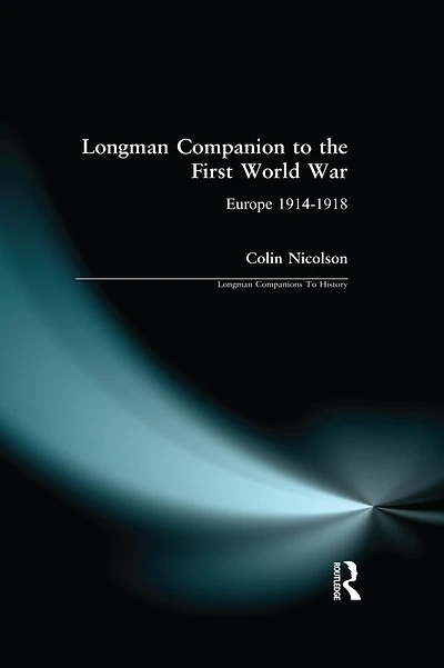 Longman Companion to the First World War: Europe 1914-1918