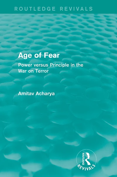 Age of Fear (Routledge Revivals): Power Versus Principle the War on Terror