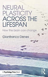 Neural Plasticity Across the Lifespan: How brain can change