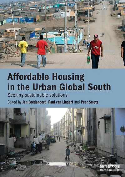 Affordable Housing the Urban Global South: Seeking Sustainable Solutions
