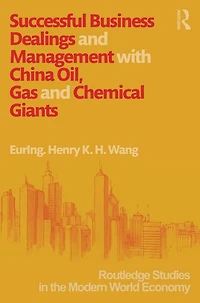 Successful Business Dealings and Management with China Oil, Gas Chemical Giants