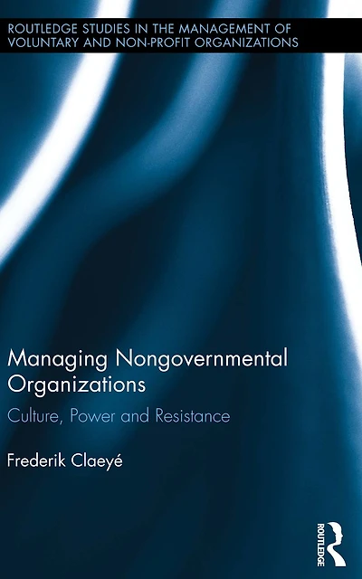 Managing Nongovernmental Organizations: Culture, Power and Resistance