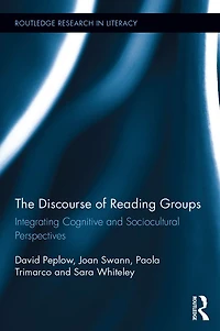 The Discourse of Reading Groups: Integrating Cognitive and Sociocultural Perspectives