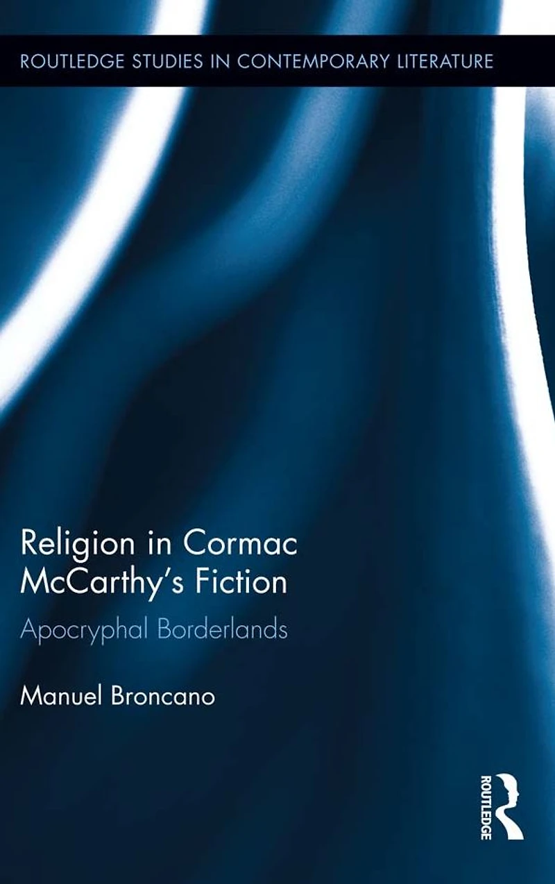 Religion Cormac McCarthy's Fiction: Apocryphal Borderlands