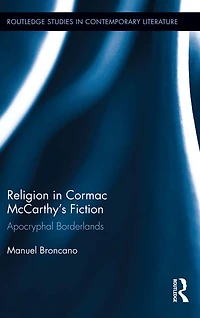 Religion Cormac McCarthy's Fiction: Apocryphal Borderlands