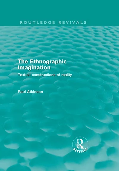The Ethnographic Imagination (Routledge Revivals): Textual constructions of reality