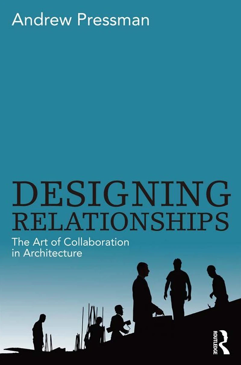 Designing Relationships: The Art of Collaboration Architecture