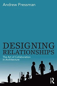 Designing Relationships: The Art of Collaboration Architecture