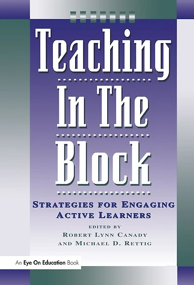 Teaching the Block: Strategies for Engaging Active Learners
