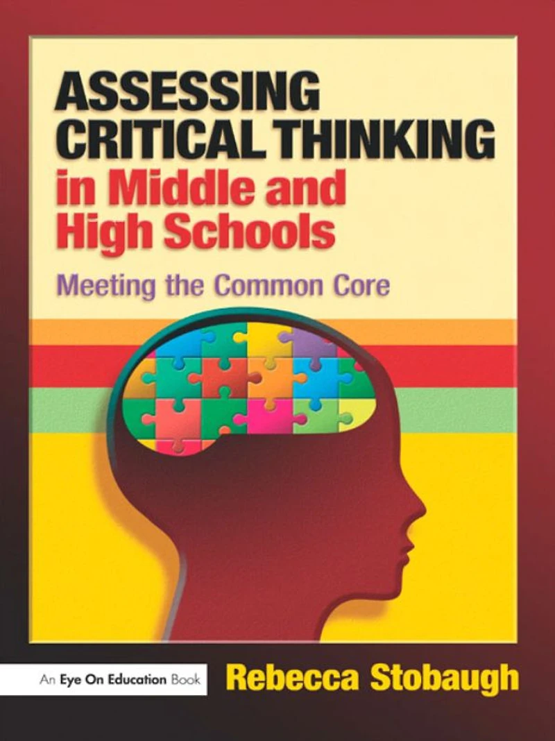 Assessing Critical Thinking Middle and High Schools: Meeting the Common Core