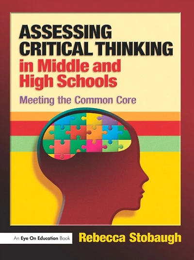 Assessing Critical Thinking Middle and High Schools: Meeting the Common Core