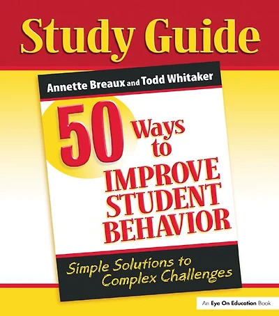 50 Ways to Improve Student Behavior: Simple Solutions Complex Challenges (Study Guide)
