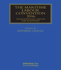 The Maritime Labour Convention 2006: International Law Redefined