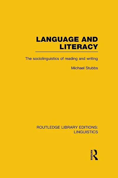 Language and Literacy (RLE Linguistics C: Applied Linguistics): The Sociolinguistics of Reading Writing