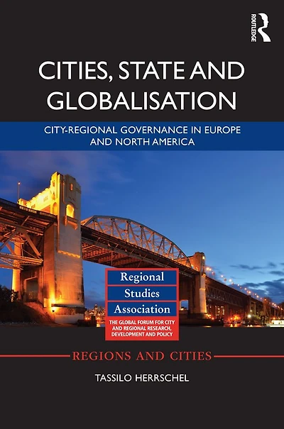 Cities, State and Globalisation: City-Regional Governance Europe North America