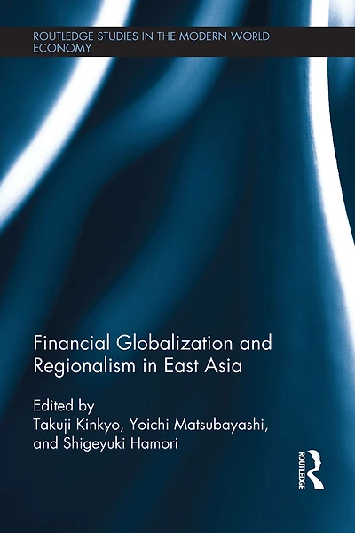 Financial Globalization and Regionalism East Asia