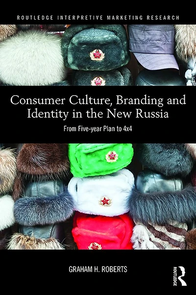 Consumer Culture, Branding and Identity the New Russia: From Five-year Plan to 4x4