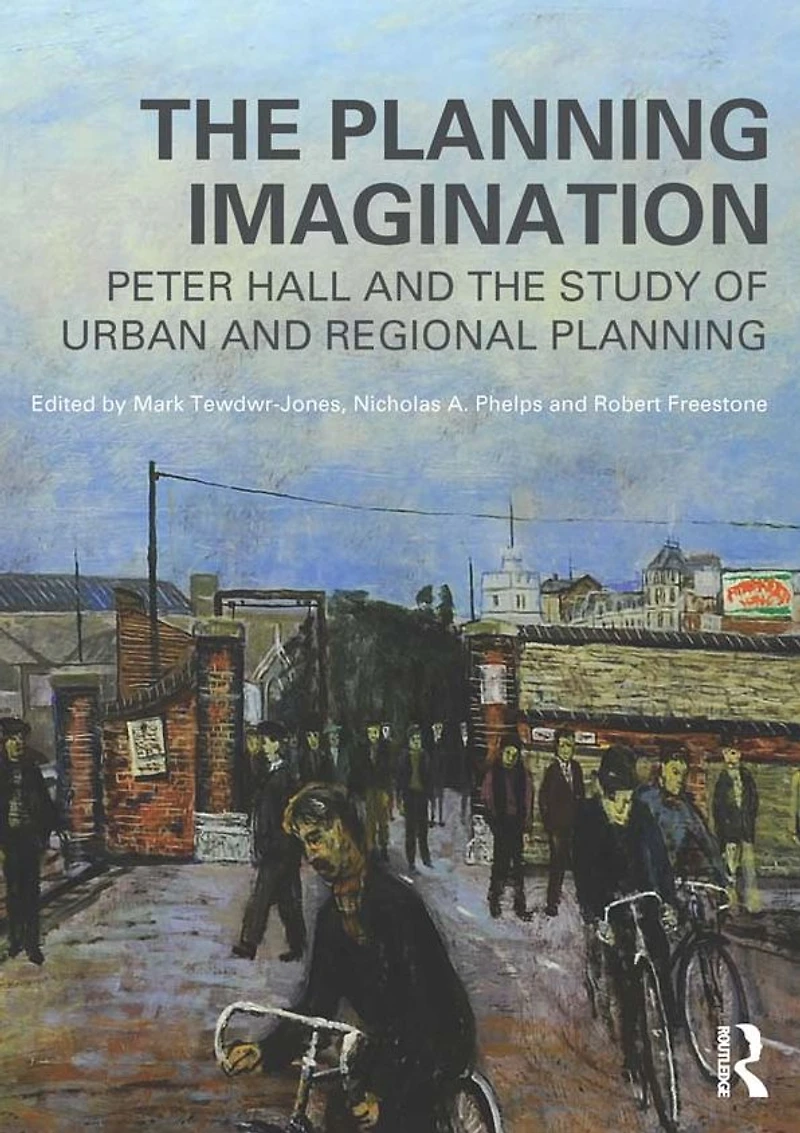 the Planning Imagination: Peter Hall and Study of Urban Regional