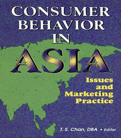 Consumer Behavior Asia: Issues and Marketing Practice