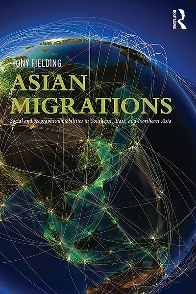 Asian Migrations: Social and Geographical Mobilities Southeast, East, Northeast Asia