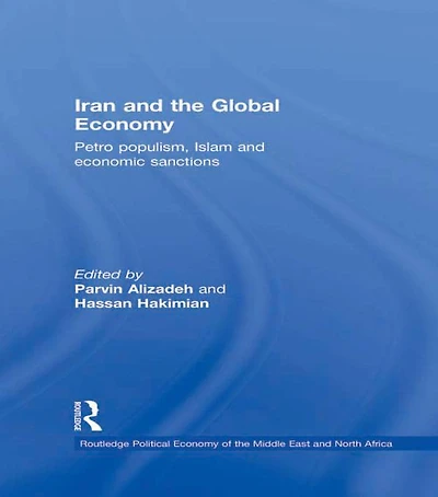 Iran and the Global Economy: Petro Populism, Islam Economic Sanctions