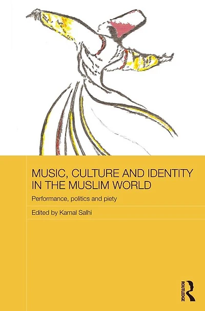 Music, Culture and Identity the Muslim World: Performance, Politics Piety