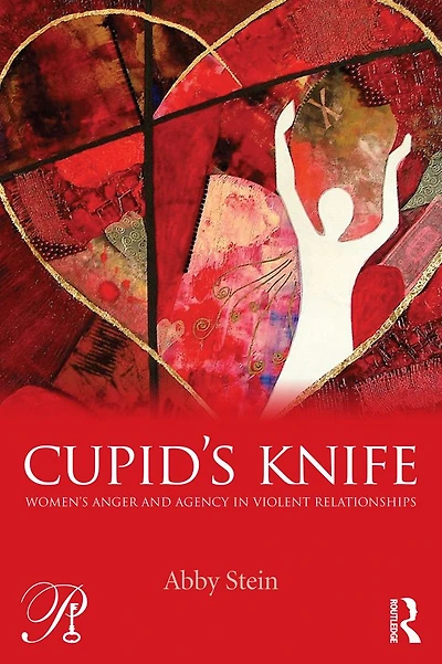 Cupid's Knife: Women's Anger and Agency Violent Relationships